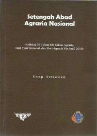 Image of Setengah abad agraria nasional : refleksi 50 tahun UU Pokok Agraria, Hari Tani Nasional, dan Hari Agraria Nasional 2010