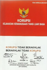Image of Korupsi kejahatan kemanusiaan yang luar biasa : korupsi tidak berakhlak berakhlak tidak korupsi