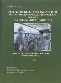 Image of Perspektif kesehatan jiwa militer dalam operasi perang dan selain perang Tentara Nasional Indonesia : studi penelitian kasus