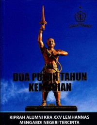 Image of Dua puluh tahun kemudian : kiprah alumni KRA XXV Lemhannas mengabdi negeri tercinta