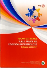 Image of Rencana aksi nasional : public private mix pengendalian tuberkulosis : Indonesia : 2011-2014