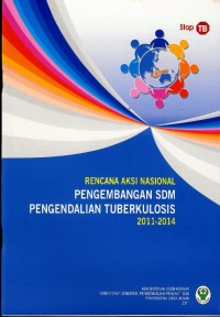 Image of Rencana aksi nasional : pengembangan SDM pengendalian tuberkulosis 2011-2014