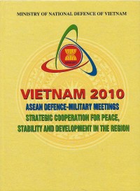 Image of Vietnam 2010 : ASEAN defence-military meetings strategic cooperation for peace : stability and development in the region