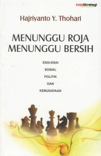 Image of Menunggu roja menunggu bersih : esai-esai sosial politik dan kebudayaan