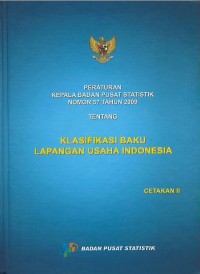 Image of Peraturan Kepala Badan Pusat Statistik nomor 57 Tahun 2009 tentang klasifikasi baku lapangan usaha di Indonesia : cetakan II