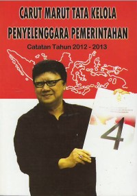 Image of Carut marut tata kelola penyelenggara pemerintahan : catatan tahun 2012 - 2013