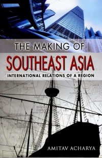 Image of The making of Southeast Asia : international relations of a region
