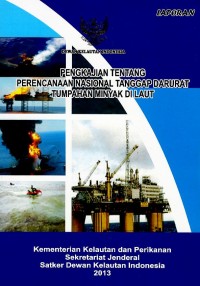 Image of Laporan pengkajian tentang perencanaan nasional tanggap darurat tumpahan minyak di laut
