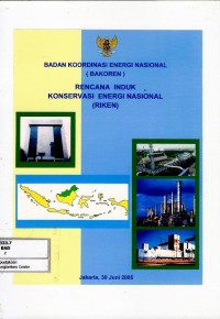 Image of Badan koordinasi energi nasional (bakoren) : rencana induk konservasi energi nasional (RIKEN) Jakarta, 30 Juni 2005