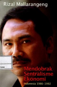 Image of Mendobrak sentralisme ekonomi : Indonesia 1986-1992