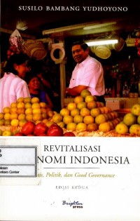 Image of Revitalisasi ekonomi Indonesia : bisnis, politik dan good governance