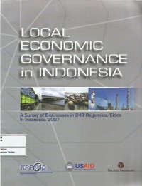 Image of Local economic governance in Indonesia : a survey of businesses in 243 regencies/cities in Indonesia, 2007