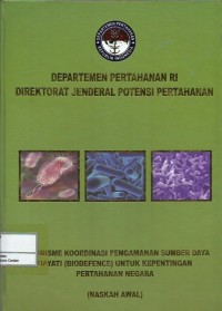 Image of Mekanisme koordinasi pengamanan sumber daya hayati (biodefence) untuk kepentingan pertahanan negara : naskah awal