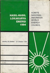 Image of Hasil-hasil lokakarya energi 1994 : Komite Nasional Indonesia World Energy Council Jakarta, 25 Oktober-27 Oktober 1994