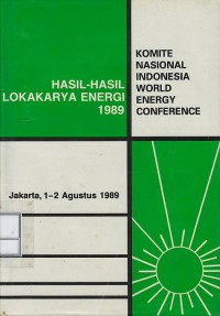 Image of Hasil-hasil lokakarya energi 1989 : Komite Nasional Indonesia World Energy Conference Jakarta, 1-2 Agustus 1989