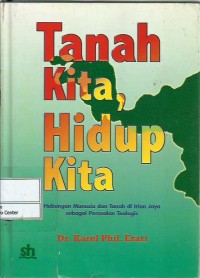 Image of Tanah kita, hidup kita : hubungan manusia dan tanah di Irian Jaya sebagai persoalan teologis