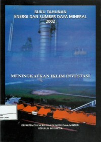 Image of Buku tahunan energi dan sumber daya mineral 2002 : meningkatkan iklim investasi