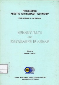 Image of Proceedings AEEMTRC 10th Seminar-Workshop Brunei Darussalam, 6-9 September 1993 Energy Data and Databases in ASEAN