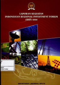 Image of Laporan kegiatan : Indonesian regional investment forum (IRIF) 2008