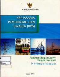 Image of Kerjasama pemerintah dan swasta (KPS) : panduan bagi investor dalam investasi di bidang infrastruktur