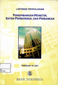 Image of Laporan triwulan perkembangan moneter : sistem pembayaran, dan perbankan triwulan III/ 2001