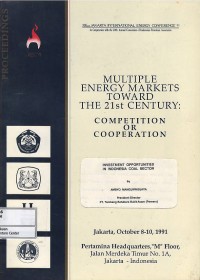 Image of Multiple energy markets toward the 21st century : competition or cooperation : investment opportunities in Indonesia coal sector Jakarta, 8-10 October 1991