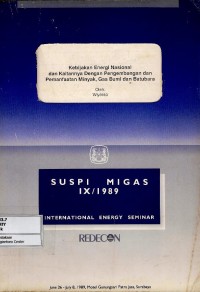 Image of Suspi Migas IX/1989 International Energy Seminar : Kebijakan Energi Nasional dan Kaitannya dengan Pengembangan dan Pemanfaatan Minyak, Gas Bumi dan Batu Bara
