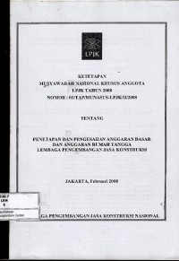 Image of Ketetapan musyawarah nasional khusus anggota LPJK tahun 2008 nomor 01/TAP/MUNASUS-LPJK/II/2008 tentang penetapan dan pengesahan anggaran dasar dan anggaran rumah tangga lembaga pengembangan jasa konstruksi