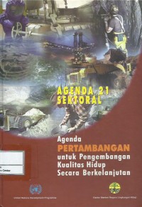 Image of Agenda 21 sektoral : agenda pertambangan untuk pengembangan kualitas hidup secara berkelanjutan