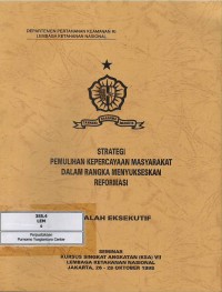 Image of Strategi Pemulihan Kepercayaan Masyarakat dalam Rangka Menyukseskan Reformasi : risalah eksekutif seminar kursus singkat angkatan (KSA) VII Lemhannas Jakarta 26-28 Oktober 1998