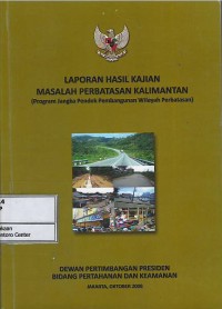 Image of Laporan hasil kajian masalah perbatasan Kalimantan (PJP pembangunan wilayah perbatasan)