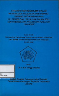 Image of Strategi reposisi BUMN dalam menghadapi pelaksanaan Undang-Undang otonomi daerah (UU 22/1999 dan UU 25/1999) tahun 2001 : suatu pendekatan analitik dan penelitian lapangan