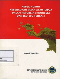 Image of Aspek hukum keberadaan Irian atau Papua dalam Republik Indonesia dan isu-isu terkait