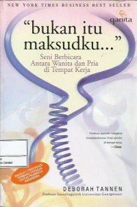 Image of Bukan itu maksudku : seni berbicara antara wanita dan pria di tempat kerja