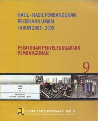 Image of Hasil-hasil pembangunan pekerjaan umum tahun 2005-2009 : peraturan penyelenggaraan pembangunan : buku 9