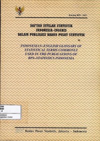 Image of Daftar istilah statistik Indonesia-Inggris dalam publikasi Badan Pusat Statistik = Indonesian-English glossary of statistical terms commonly used in the publications of BPS-Statistics Indonesia