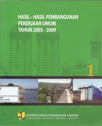 Image of Hasil-hasil pembangunan pekerjaan umum tahun 2005-2009 : buku 1