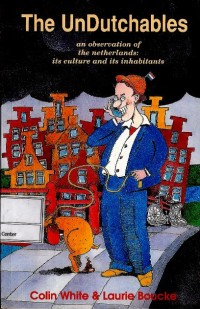 Image of The unDutchables : an observation of the Netherlands : its culture and its inhabitants