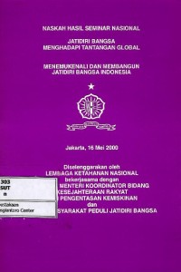 Image of Naskah hasil Seminar Nasional Jati Diri Bangsa Menghadapi Tantangan Global & Menemukenali dan Membangun Jati Diri Bangsa Indonesia