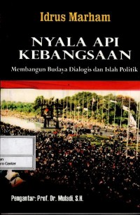 Image of Nyala api kebangsaan : membangun budaya dialogis dan islah politik
