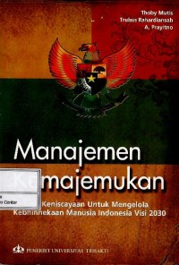 Image of Manajemen kemajemukan : sebuah keniscayaan untuk mengelola kebhinekaan manusia Indonesia visi 2030