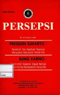 Image of Persepsi edisi khusus : Presiden Suharto : persatuan dan kesatuan nasional merupakan kebutuhan mutlak kita , Bung Karno : pertahanan nasional dapat berhasil maksimal jika berdasarkan geopolitik