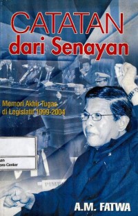 Image of Catatan dari Senayan : memori akhir tugas di legislatif 1999-2004