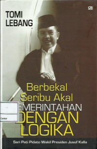 Image of Berbekal seribu akal pemerintahan dengan logika : sari pati pidato Wakil Presiden Jusuf Kalla