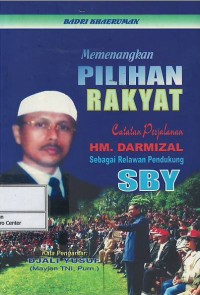 Image of Memenangkan pilihan rakyat : catatan perjalanan HM. Darmizal sebagai relawan pendukung SBY