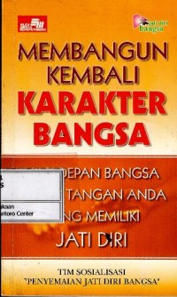 Image of Membangun kembali karakter bangsa : hari depan bangsa ada di tangan anda yang memiliki jati diri