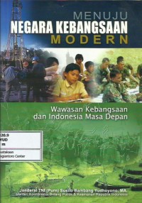 Image of Menuju negara kebangsaan modern : wawasan kebangsaan dan Indonesia masa depan