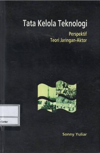 Image of Tata kelola teknologi : perspektif teori jaringan-aktor