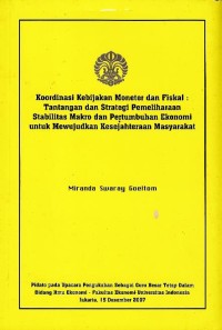 Image of Koordinasi kebijakan moneter dan fiskal : tantangan dan strategi pemeliharaan stabilitas makro dan pertumbuhan ekonomi untuk mewujudkan kesejahteraan masyarakat