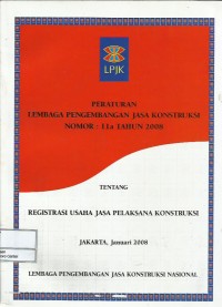 Image of Peraturan Lembaga Pengembangan Jasa Konstruksi no. 11a tahun 2008 tentang registrasi usaha jasa pelaksana konstruksi